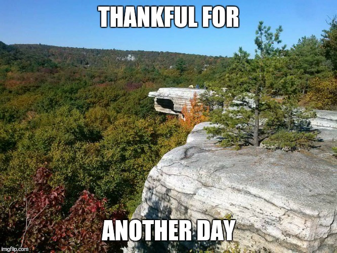 THANKFUL FOR ANOTHER DAY | image tagged in thankful | made w/ Imgflip meme maker