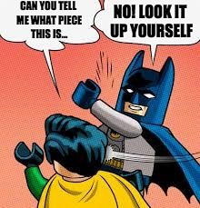 lego batman slapping robin | CAN YOU TELL ME WHAT PIECE THIS IS... NO!
LOOK IT UP YOURSELF | image tagged in lego batman slapping robin | made w/ Imgflip meme maker