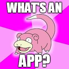WHAT'S AN APP? | made w/ Imgflip meme maker