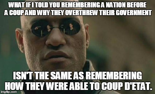 To the people of reddit talking about Iran before the revolution | WHAT IF I TOLD YOU REMEMBERING A NATION BEFORE A COUP AND WHY THEY OVERTHREW THEIR GOVERNMENT ISN'T THE SAME AS REMEMBERING HOW THEY WERE AB | image tagged in memes,matrix morpheus,iran,reddit,history,1970's | made w/ Imgflip meme maker