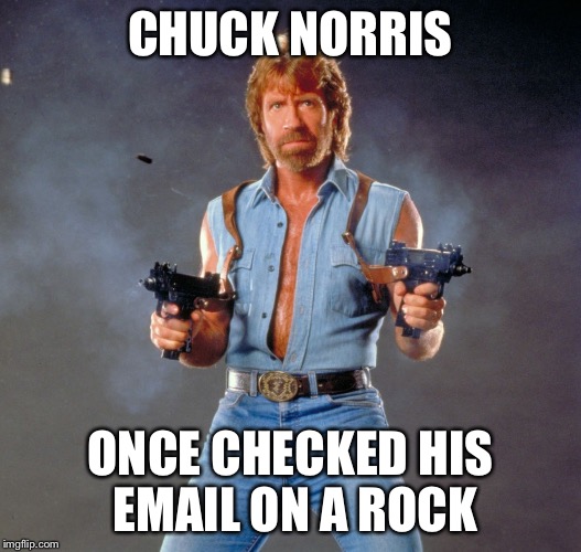 Checking his email  | CHUCK NORRIS ONCE CHECKED HIS EMAIL ON A ROCK | image tagged in chuck norris,email | made w/ Imgflip meme maker
