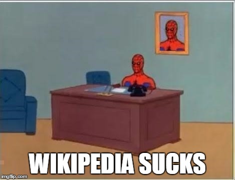 Wikipedia, y u no do anything useful? | WIKIPEDIA SUCKS | image tagged in spiderman alone,wikipedia,funny memes,leave wikipedia alone | made w/ Imgflip meme maker