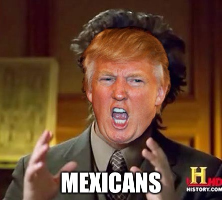 Donald Trump is the new host of Ancient Aliens | MEXICANS | image tagged in ancient aliens guy,donald trump,mexican,trump,aliens,republican | made w/ Imgflip meme maker