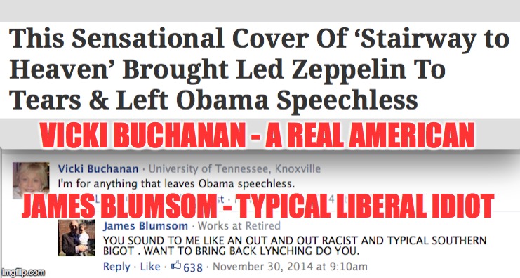 James Blumsom - Professional Asshole | VICKI BUCHANAN - A REAL AMERICAN JAMES BLUMSOM - TYPICAL LIBERAL IDIOT | image tagged in liberals | made w/ Imgflip meme maker