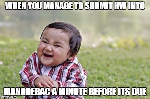 Evil Toddler | WHEN YOU MANAGE TO SUBMIT HW INTO MANAGEBAC A MINUTE BEFORE ITS DUE | image tagged in memes,evil toddler | made w/ Imgflip meme maker