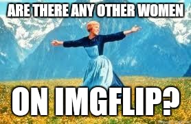 This place is a sausage fest | ARE THERE ANY OTHER WOMEN ON IMGFLIP? | image tagged in memes,look at all these | made w/ Imgflip meme maker
