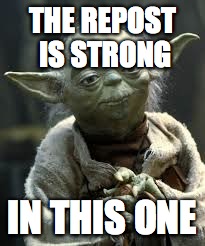 THE REPOST IS STRONG IN THIS ONE | made w/ Imgflip meme maker