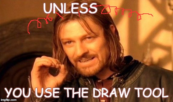 One Does Not Simply Meme | UNLESS YOU USE THE DRAW TOOL | image tagged in memes,one does not simply | made w/ Imgflip meme maker