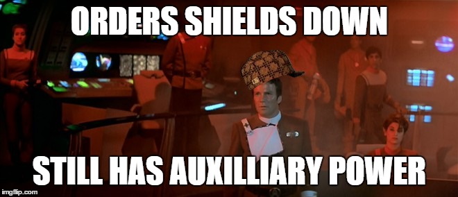 ORDERS SHIELDS DOWN STILL HAS AUXILLIARY POWER | image tagged in star trek shatner | made w/ Imgflip meme maker