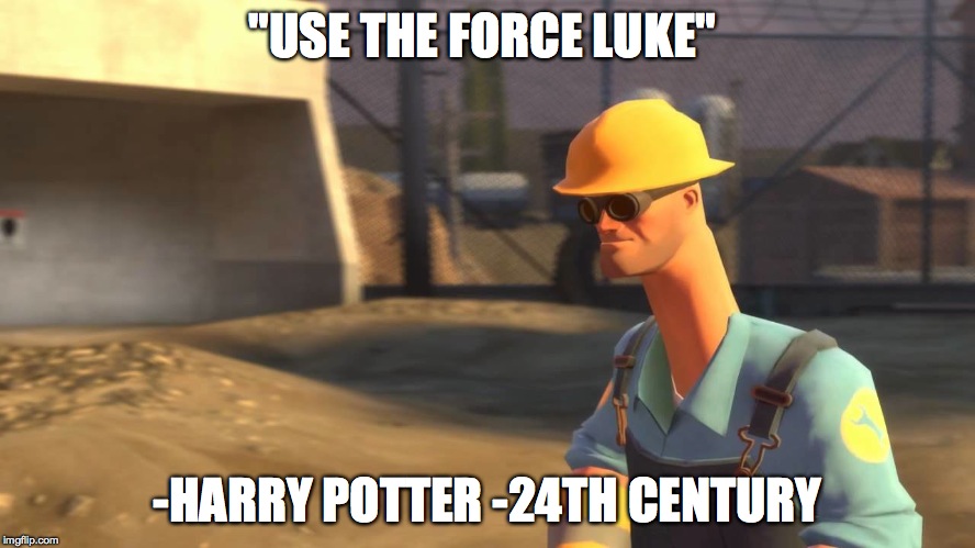 "USE THE FORCE LUKE" -HARRY POTTER -24TH CENTURY | image tagged in nope | made w/ Imgflip meme maker