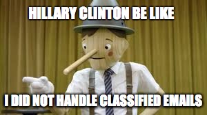 HILLARY CLINTON BE LIKE I DID NOT HANDLE CLASSIFIED EMAILS | image tagged in hillary clinton,hillary,clinton,politics | made w/ Imgflip meme maker