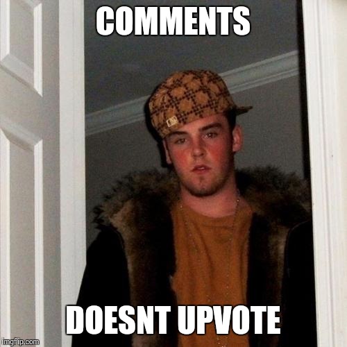 Scumbag Steve Meme | COMMENTS DOESNT UPVOTE | image tagged in memes,scumbag steve | made w/ Imgflip meme maker