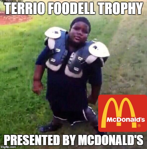 trophy | TERRIO FOODELL TROPHY PRESENTED BY MCDONALD'S | image tagged in terrio,football,fantasy football,funny | made w/ Imgflip meme maker