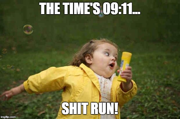 BUSH DID 9/11 | THE TIME'S 09:11... SHIT RUN! | image tagged in bubble girl | made w/ Imgflip meme maker