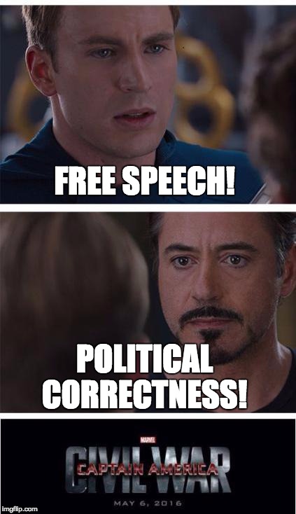Marvel Civil War 1 Meme | FREE SPEECH! POLITICAL CORRECTNESS! | image tagged in marvel civil war | made w/ Imgflip meme maker