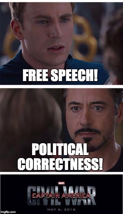 Marvel Civil War 1 | FREE SPEECH! POLITICAL CORRECTNESS! | image tagged in marvel civil war | made w/ Imgflip meme maker