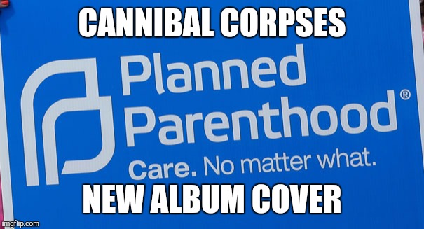 CANNIBAL CORPSES NEW ALBUM COVER | made w/ Imgflip meme maker