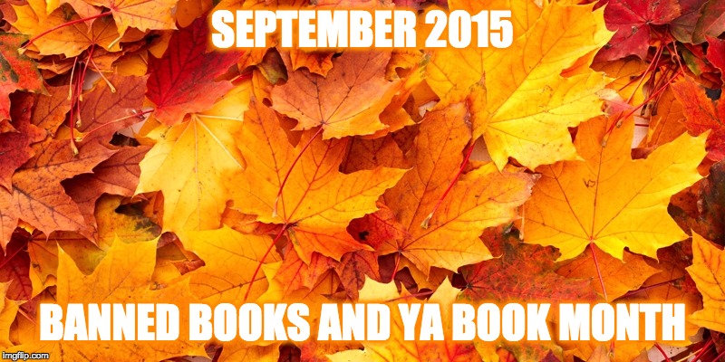 SEPTEMBER 2015 BANNED BOOKS AND YA BOOK MONTH | made w/ Imgflip meme maker