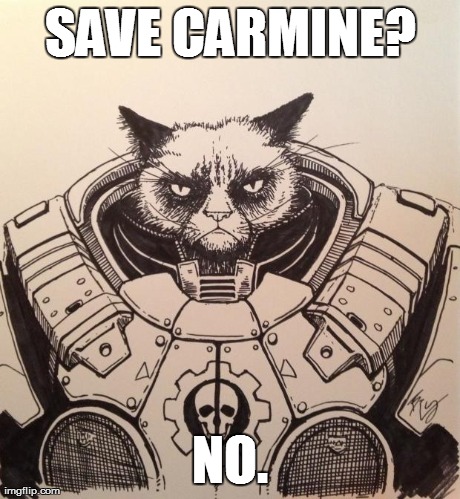 SAVE CARMINE? NO. | image tagged in grumpy cog | made w/ Imgflip meme maker