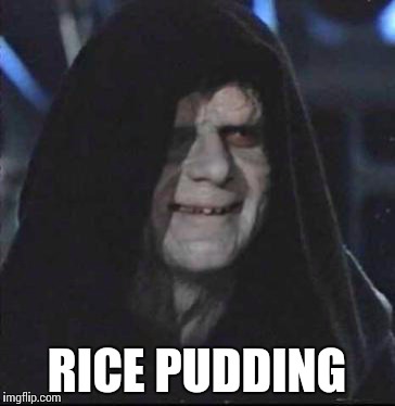 Sidious Error | RICE PUDDING | image tagged in memes,sidious error | made w/ Imgflip meme maker