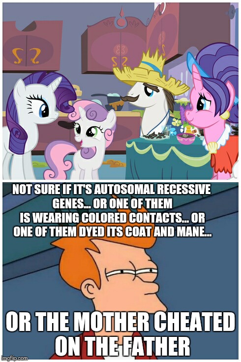 Pony Genes... Not Sure If... | NOT SURE IF IT'S AUTOSOMAL RECESSIVE GENES... OR ONE OF THEM IS WEARING COLORED CONTACTS... OR ONE OF THEM DYED ITS COAT AND MANE... OR THE  | image tagged in my little pony,not sure if | made w/ Imgflip meme maker