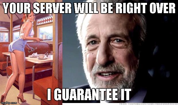 I guarantee it | YOUR SERVER WILL BE RIGHT OVER I GUARANTEE IT | image tagged in i guarantee it | made w/ Imgflip meme maker