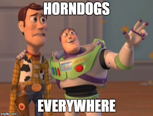 X, X Everywhere | HORNDOGS EVERYWHERE | image tagged in memes,x x everywhere | made w/ Imgflip meme maker