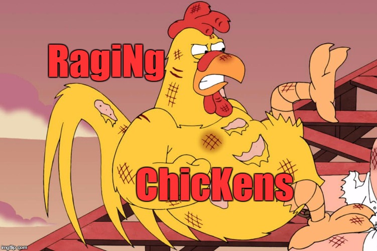 RagiNg ChicKens | RagiNg ChicKens | image tagged in chicken | made w/ Imgflip meme maker