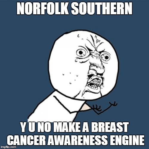Y U No Meme | NORFOLK SOUTHERN Y U NO MAKE A BREAST CANCER AWARENESS ENGINE | image tagged in memes,y u no | made w/ Imgflip meme maker
