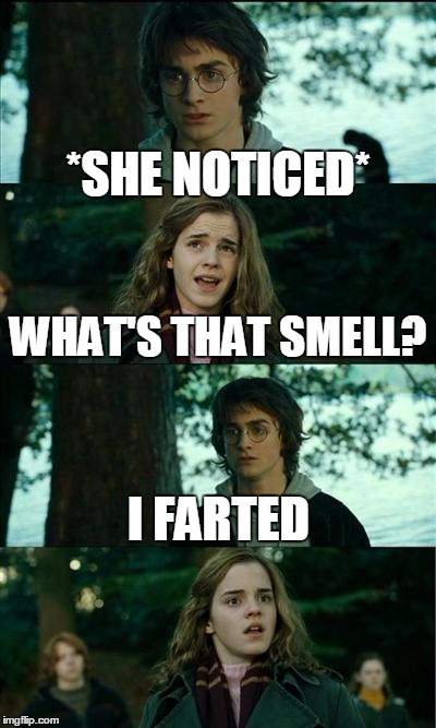 Horny Harry Meme | *SHE NOTICED* WHAT'S THAT SMELL? I FARTED | image tagged in memes,horny harry | made w/ Imgflip meme maker