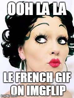 OOH LA LA LE FRENCH GIF ON IMGFLIP | made w/ Imgflip meme maker