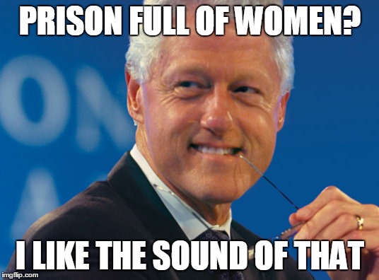 PRISON FULL OF WOMEN? I LIKE THE SOUND OF THAT | made w/ Imgflip meme maker