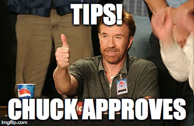 Chuck Norris Approves | TIPS! CHUCK APPROVES | image tagged in memes,chuck norris approves | made w/ Imgflip meme maker