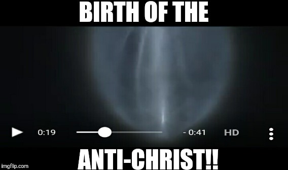 Birth of the antichrist | BIRTH OF THE ANTI-CHRIST!! | image tagged in what's that in the sky air force | made w/ Imgflip meme maker