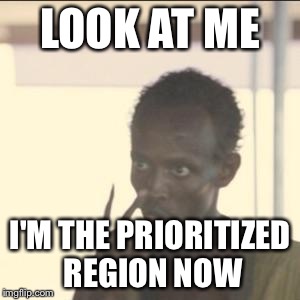 Look At Me Meme | LOOK AT ME I'M THE PRIORITIZED REGION NOW | image tagged in look at me | made w/ Imgflip meme maker