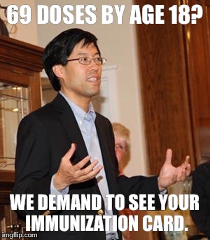 69 DOSES BY AGE 18? WE DEMAND TO SEE YOUR IMMUNIZATION CARD. | made w/ Imgflip meme maker