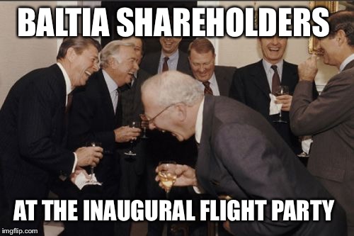 Laughing Men In Suits Meme | BALTIA SHAREHOLDERS AT THE INAUGURAL FLIGHT PARTY | image tagged in memes,laughing men in suits | made w/ Imgflip meme maker