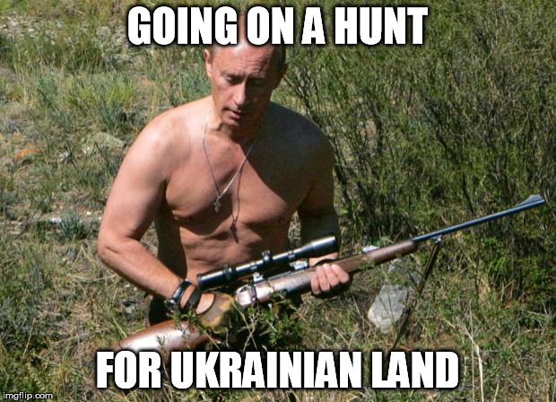 Putin Assassin | GOING ON A HUNT FOR UKRAINIAN LAND | image tagged in putin assassin | made w/ Imgflip meme maker