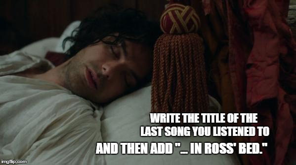 Ross Poldark in bed | WRITE THE TITLE OF THE LAST SONG YOU LISTENED TO AND THEN ADD "... IN ROSS' BED." | image tagged in sleep | made w/ Imgflip meme maker