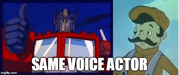 SAME VOICE ACTOR | image tagged in mario,optimus | made w/ Imgflip meme maker