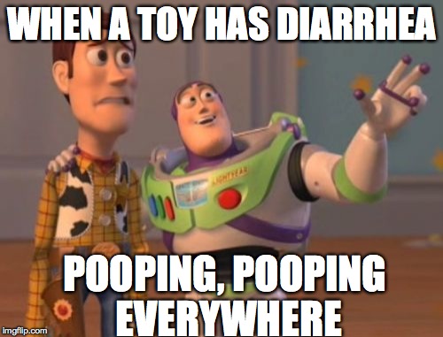 X, X Everywhere | WHEN A TOY HAS DIARRHEA POOPING, POOPING EVERYWHERE | image tagged in memes,x x everywhere | made w/ Imgflip meme maker