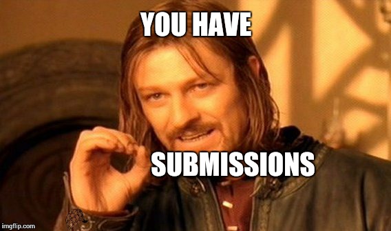 One Does Not Simply Meme | YOU HAVE SUBMISSIONS | image tagged in memes,one does not simply,scumbag | made w/ Imgflip meme maker