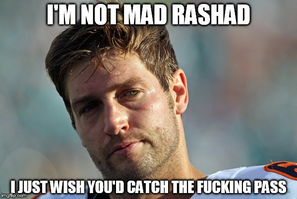 I'M NOT MAD RASHAD I JUST WISH YOU'D CATCH THE F**KING PASS | made w/ Imgflip meme maker