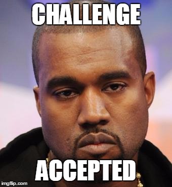 CHALLENGE ACCEPTED | made w/ Imgflip meme maker