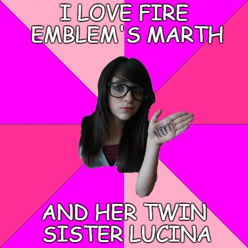 Idiot Nerd Girl on Fire Emblem | I LOVE FIRE EMBLEM'S MARTH AND HER TWIN SISTER LUCINA | image tagged in memes,idiot nerd girl | made w/ Imgflip meme maker