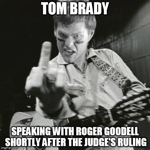 Tom Brady  | TOM BRADY SPEAKING WITH ROGER GOODELL SHORTLY AFTER THE JUDGE'S RULING | image tagged in tom brady | made w/ Imgflip meme maker