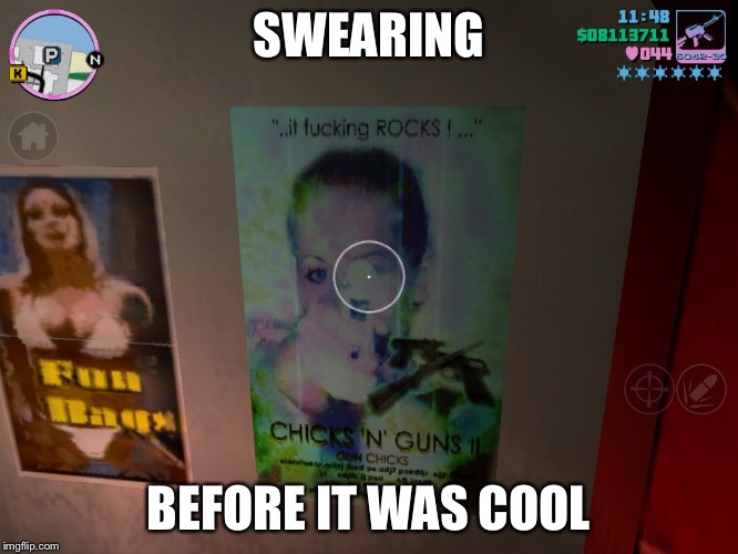 SWEARING BEFORE IT WAS COOL | image tagged in swearing | made w/ Imgflip meme maker