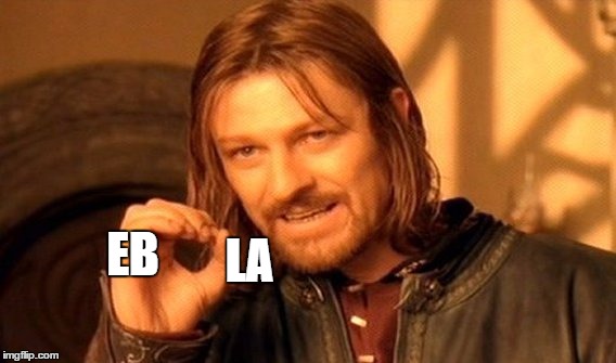 One Does Not Simply | EB LA | image tagged in memes,one does not simply | made w/ Imgflip meme maker
