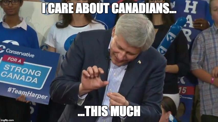 Stephen Harper Crushes... | I CARE ABOUT CANADIANS... ...THIS MUCH | image tagged in stephen harper crushes | made w/ Imgflip meme maker