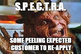 evil laughing Leprechaun | S.P.E.C.T.R.A. SOME PEELING EXPECTED CUSTOMER TO RE-APPLY | image tagged in evil laughing leprechaun | made w/ Imgflip meme maker